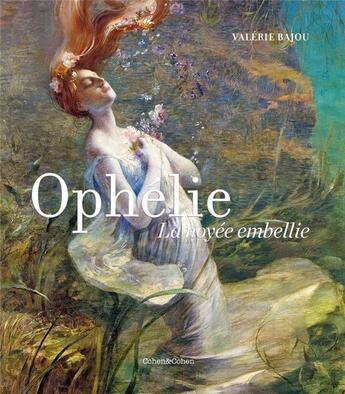 Couverture du livre « Ophélie, la noyée embellie » de Valerie Bajou aux éditions Cohen Et Cohen
