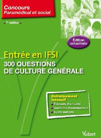 Couverture du livre « Entrée en ifsi ; 300 questions de culture générale (7e édition) » de Jacques Bruneteau aux éditions Vuibert