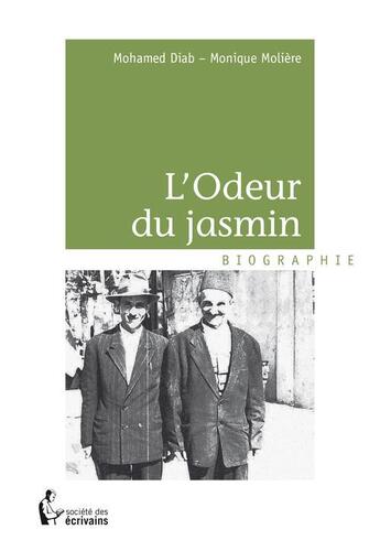 Couverture du livre « L'odeur du jasmin » de Mohamed Diab et Monique Moliere aux éditions Societe Des Ecrivains
