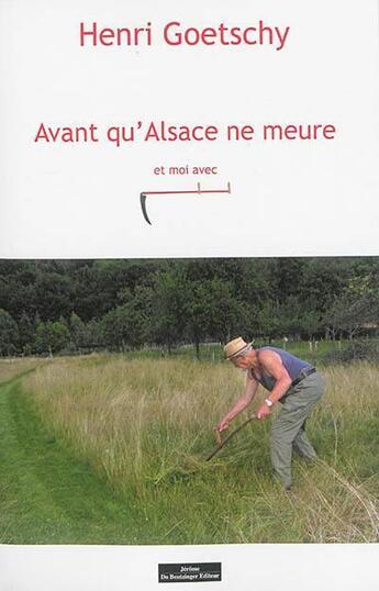Couverture du livre « Avant que l'Alsace ne meure, et moi avec » de Henri Goetschy aux éditions Do Bentzinger