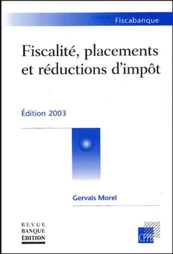 Couverture du livre « Fiscalite, placements et reductions d'impot » de Gervais Morel aux éditions Revue Banque