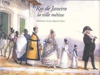 Couverture du livre « Rio de Janeiro, la ville métisse » de Jean-Baptiste Debret aux éditions Chandeigne