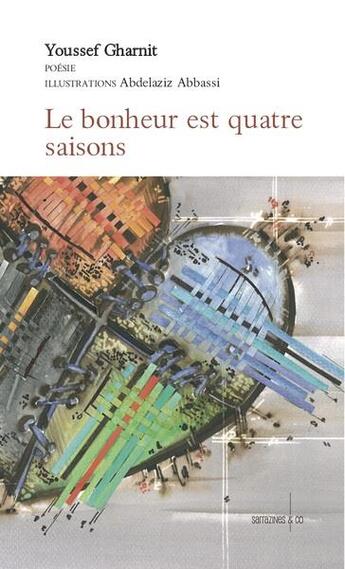 Couverture du livre « Le bonheur est quatre saisons » de Youssef Gharnit aux éditions Sarrazines & Co