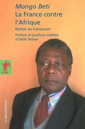 Couverture du livre « La France contre l'Afrique ; retour au Cameroun » de Mongo Beti aux éditions La Decouverte