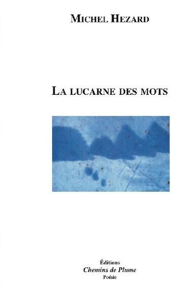 Couverture du livre « La lucarne des mots » de Michel Hezard aux éditions Chemins De Plume