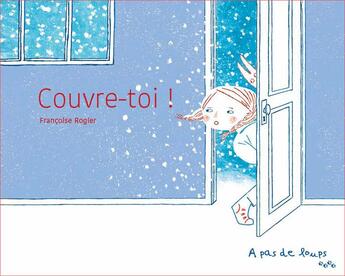 Couverture du livre « Couvre-toi ! » de Francoise Rogier aux éditions A Pas De Loups