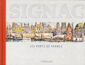 Couverture du livre « Signac ; les ports de France » de  aux éditions Gallimard