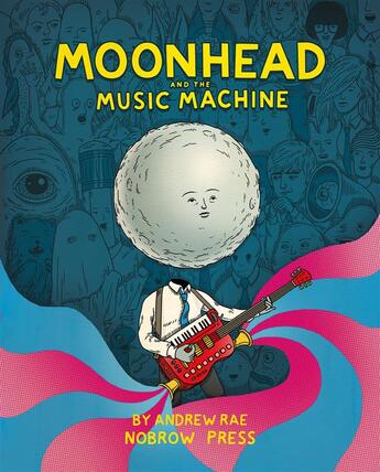 Couverture du livre « Moonhead and the music machine » de Andrew Rae aux éditions Nobrow