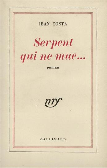Couverture du livre « Serpent qui ne mue... » de Costa Jean aux éditions Gallimard