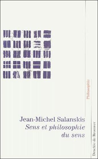 Couverture du livre « Sens et philosophie du sens » de Jean-Michel Salanskis aux éditions Desclee De Brouwer
