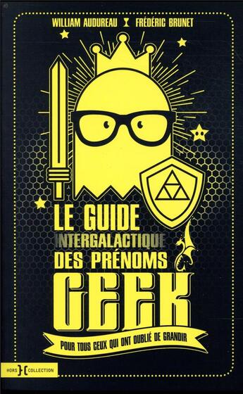 Couverture du livre « Le guide intergalactique des prénoms geek » de William Audureau et Frederic Brunet aux éditions Hors Collection
