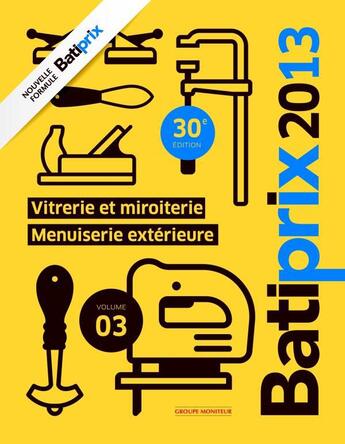 Couverture du livre « Batiprix t.3 ; vitrerie et miroiterie, menuiserie extérieure (édition 2013) » de  aux éditions Le Moniteur