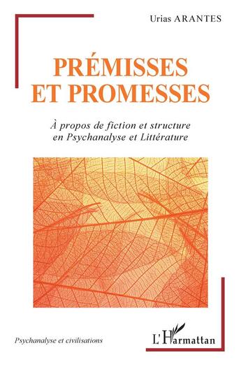 Couverture du livre « Prémisses et promesses : à propos de fiction et structure en psychanalyse et littérature » de Urias Arantes aux éditions L'harmattan