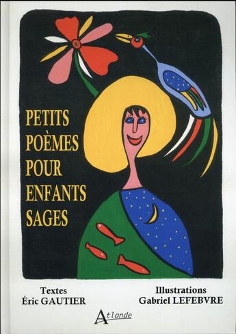 Couverture du livre « Petits poèmes pour enfants sages » de Eric Gautier et Gabriel Levebvre aux éditions Atlande Editions