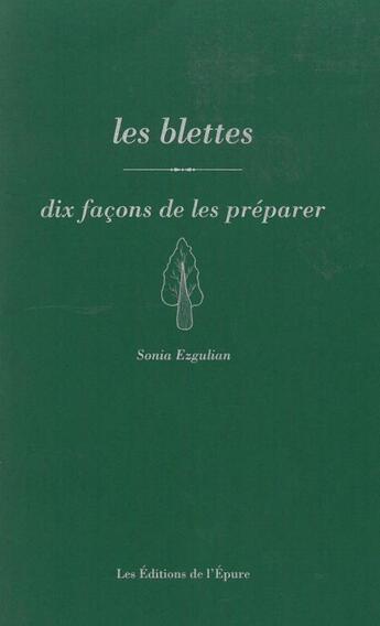 Couverture du livre « La blette,dix facons de la préparer » de Sonia Ezgulian aux éditions Epure