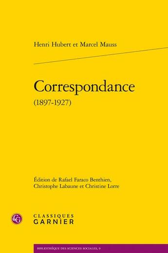 Couverture du livre « Correspondance (1897-1927) » de Henri Hubert et Marcel Mauss aux éditions Classiques Garnier