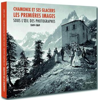 Couverture du livre « Chamonix et ses glaciers, les premières images » de Remi Fontaine aux éditions Esope