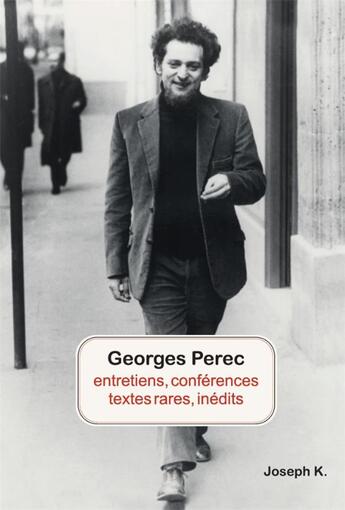 Couverture du livre « Entretiens, conférences, textes rares, inédits » de Georges Perec aux éditions Joseph K