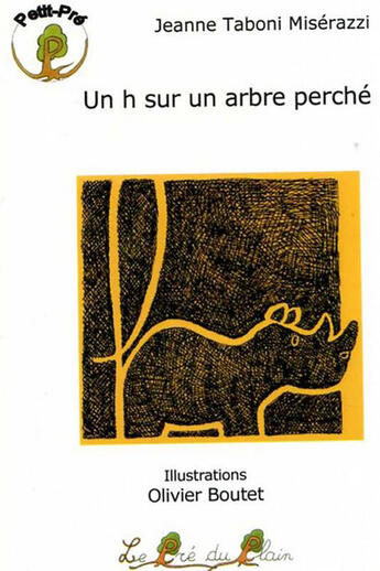 Couverture du livre « Un H sur un arbre perché » de Jeanne Taboni Miserazzi et Olivier Boutet aux éditions Le Pre Du Plain