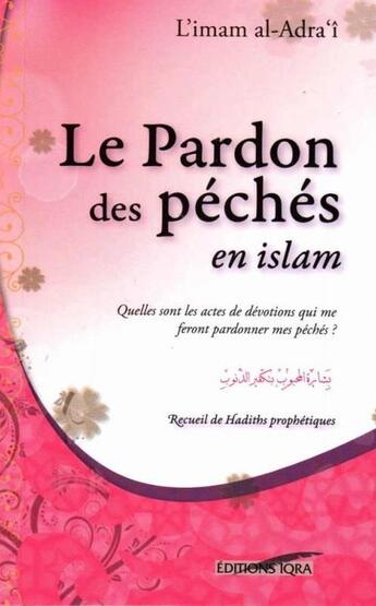 Couverture du livre « Le pardon des péchés en Islam » de Imam Al-Adra'I aux éditions Iqra