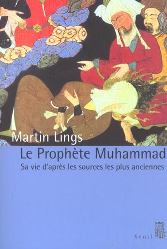 Couverture du livre « Le prophete muhammad - sa vie d'apres les sources les plus anciennes » de Martin Lings aux éditions Seuil