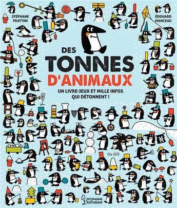 Couverture du livre « Des tonnes d'animaux - un livre jeu et mille infos qui detonnent ! » de Stephane Frattini aux éditions Larousse