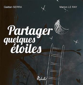 Couverture du livre « Partager quelques etoiles » de Serra Gaetan aux éditions Rebelle