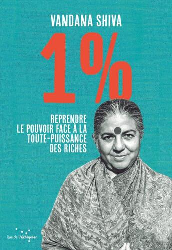 Couverture du livre « 1 % reprendre le pouvoir face à la toute-puissance des riches » de Vandana Shiva aux éditions Rue De L'echiquier