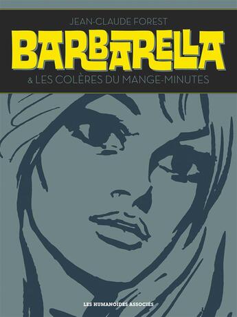 Couverture du livre « Barbarella ; les colères du mange-minutes ; intégrale » de Jean-Claude Forest aux éditions Humanoides Associes