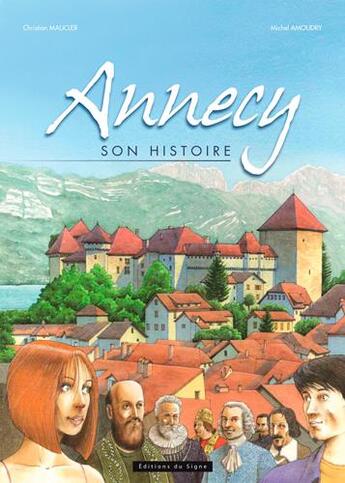 Couverture du livre « Annecy ; son histoire » de Christian Maucler et Michel Amoudry aux éditions Signe