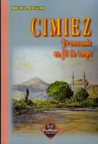 Couverture du livre « Cimiez, promenade au fil du temps (édition spéciale) » de Michel Massimi aux éditions Editions Des Regionalismes