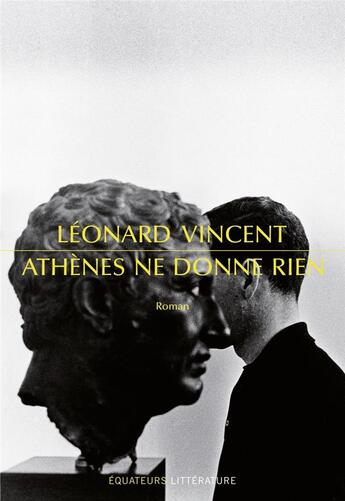 Couverture du livre « Athènes ne donne rien » de Leonard Vincent aux éditions Des Equateurs