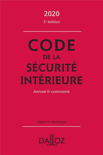Couverture du livre « Code de la sécurité intérieure, annoté et commenté (édition 2020) » de  aux éditions Dalloz