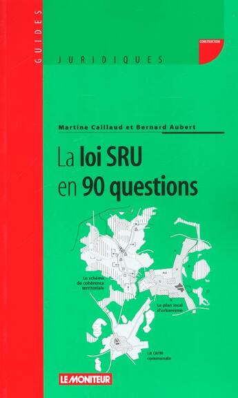 Couverture du livre « La Loi Sru En 90 Questions » de Martine Caillaud et Bernard Aubert aux éditions Le Moniteur