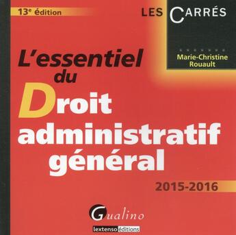 Couverture du livre « L'essentiel du droit administratif général 2015-2016 » de Marie-Christine Rouault aux éditions Gualino