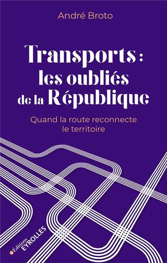 Couverture du livre « Transports : les oubliés de la République » de Andre Broto aux éditions Eyrolles
