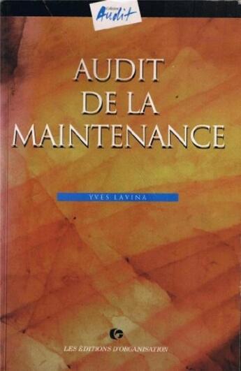 Couverture du livre « Audit de la maintenance » de Yves Lavina aux éditions Organisation