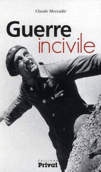 Couverture du livre « Guerre incivile » de Claude Mercadie aux éditions Privat