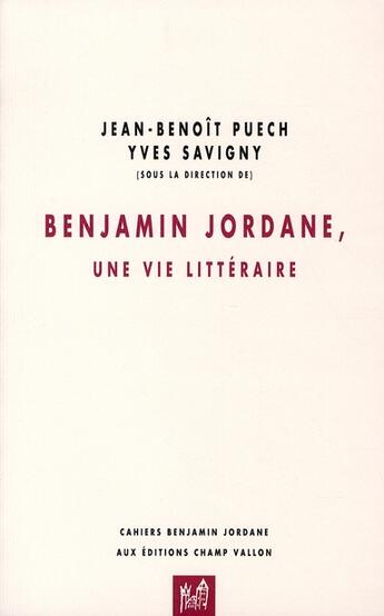Couverture du livre « Benjamin Jordane, une vie littéraire » de Puech/Savigny aux éditions Champ Vallon