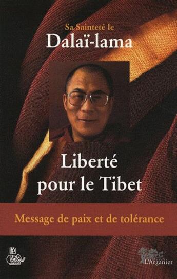 Couverture du livre « Liberté pour le Tibet » de Dalai-Lama aux éditions Arganier