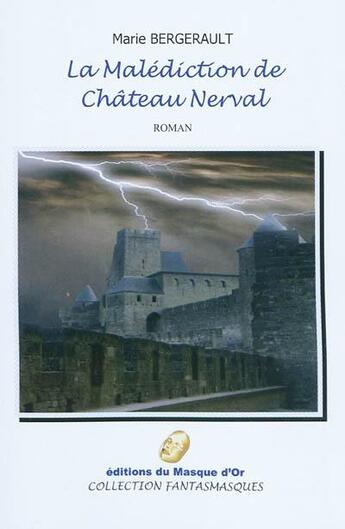 Couverture du livre « La malediction de chateau nerval » de Marie Bergerault aux éditions Editions Du Masque D'or