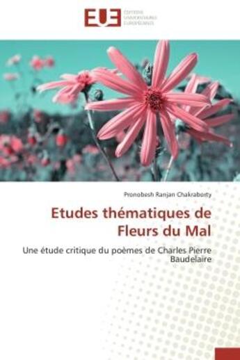 Couverture du livre « Etudes thematiques de fleurs du mal » de Chakraborty-P aux éditions Editions Universitaires Europeennes