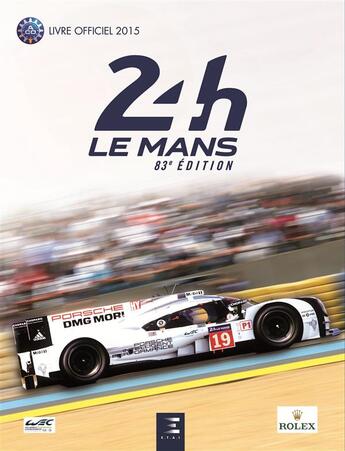 Couverture du livre « 24 heures du Mans 2015 ; le livre officiel » de Jean-Marc Teissedre et Alain Bienvenu aux éditions Etai