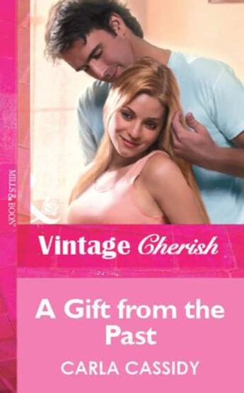 Couverture du livre « A Gift from the Past (Mills & Boon Cherish) » de Carla Cassidy aux éditions Mills & Boon Series
