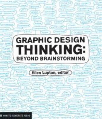 Couverture du livre « Graphic design : thinking ; beyond brainstorming » de Ellen Lupton aux éditions Princeton Architectural