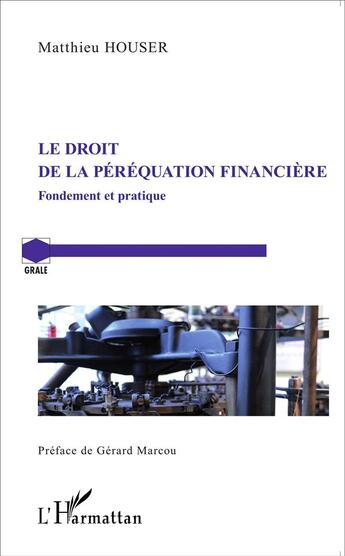 Couverture du livre « Droit de la péréquation financière ; fondement et pratique » de Matthieu Houser aux éditions L'harmattan
