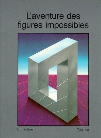Couverture du livre « L'aventure des figures impossibles » de Bruno Ernst aux éditions Taschen