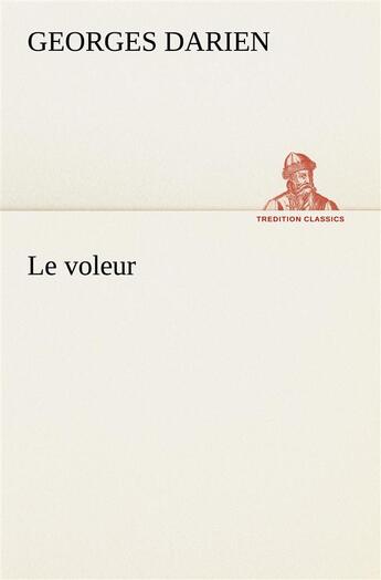 Couverture du livre « Le voleur » de Georges Darien aux éditions Tredition