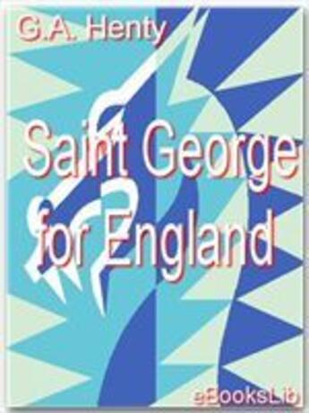 Couverture du livre « Saint George for England » de G.A. Henty aux éditions Ebookslib