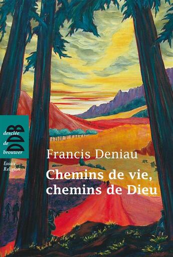 Couverture du livre « Chemins de vie, chemin de Dieu » de Francis Deniau aux éditions Desclee De Brouwer